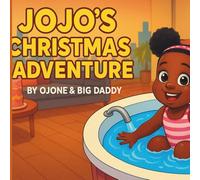 Jojo's Christmas Adventure: By Ojone & Big Daddy (Ojone & Big Daddy Adventures)