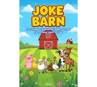 JOKE BARN: The Ultimate Collection of Laugh-out-loud Farm Animal jokes for kids!