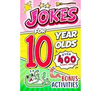 Joke Book for 10 Year Olds: A Seriously Funny Joke & Riddle Book for Tweens Filled With Knock-Knock Jokes, Weird but True Facts, and Laugh-Out-Loud Humor for 10-Year-Olds (Funny Joke Book For Kids)