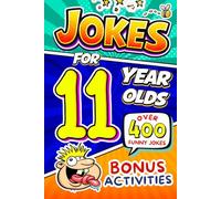 Joke Book for 11 Year Olds: A Fun & Clever Joke Book for Tweens Featuring Riddles, Tongue Twisters, and “Did You Know?” Facts for Curious 11-Year-Old Boys and Girls (Funny Joke Book For Kids)