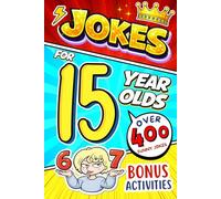 Joke Book for 15 Year Olds: Funny Jokes & Clever Riddles with Tongue Twisters, Rib Ticklers, Side Splitters, and Knock-Knock Jokes - Perfect Gift for Teen Boys & Teen Girls Age 15