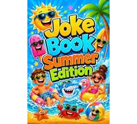 Joke Book Summer Edition: 400+ Family-Friendly Laughs for Ages 8-10 to Share at the Beach, on Road Trips, at Camp, and on Vacation