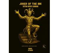 JOKER OF THE INK: TATTOO ARTIST LOGBOOK: Client Records • Appointment Tracker • Sketch Pages • Aftercare Notes (INK LEGENDS SERIES)