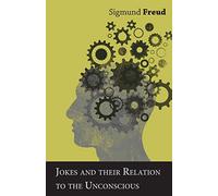 Jokes and their Relation to the Unconscious