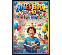 Jokes Book for 10th Birthday: Hilarious Long Jokes for 10 Year Old Kids - Funny Birthday Party Jokes, Silly Humor, and Laugh-Out-Loud Fun for Boys and Girls