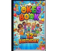 Jokes Book for 12th Birthday: 150 Funny, Cool & Gen-Z Jokes for 12 Year Old Kids | Clean, Silly, School & Tech Humor for Boys & Girls