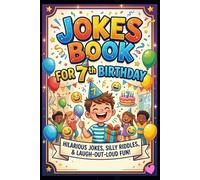 Jokes Book for 7th Birthday: Hilarious Birthday Jokes for 7-Year-Old Kids | Funny Clean Jokes, Silly Humor and Party Laughs for Boys and Girls Age 7