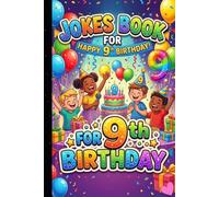 Jokes Book for 9th Birthday: Hilarious Birthday Jokes for 9 Year Old Kids | Funny Joke Book for Boys and Girls | Silly, Clean & Kid-Friendly Laugh Out Loud Jokes
