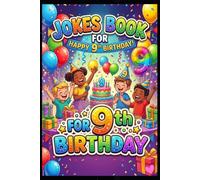 Jokes Book for 9th Birthday: Hilarious Birthday Jokes for 9 Year Old Kids | Funny Joke Book for Boys and Girls | Silly, Clean & Kid-Friendly Laugh Out Loud Jokes