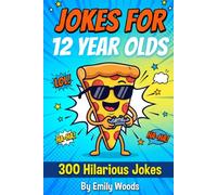 Jokes for 12 Year Olds: 300 Hilarious Jokes & Humor | The Ultimate Collection of Clean Jokes, Puns, and Laughs for Middle Schoolers