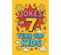 Jokes for 7 Year Old Hilarious Jokes, Riddles, and Knock-Knock Jokes for Kids Ages 6-8