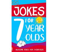 Jokes for 7 Year Olds: Awesome Jokes for 7 Year Olds : Birthday - Christmas Gifts for 7 Year Olds (Funny Jokes for Kids Age 5-12)