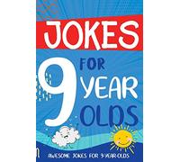 Jokes for 9 Year Olds: Awesome Jokes for 9 Year Olds - Birthday or Christmas Gifts for 9 Year Olds (Kids Joke Books Ages 6-12)