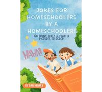 Jokes for Homeschoolers by a Homeschooler!: 150 Funny Jokes & Playful Pictures to Color