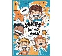 Jokes for Kids of All Ages!: Silly Jokes to Make Milk Squirt Out of Your Nose!