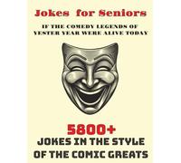 Jokes for Seniors: If the Comedy Legends of Yester Year were Alive Today, 5800+ Jokes in the Style of the Comic Greats