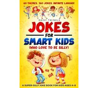 Jokes For Smart Kids (Who Love To Be Silly) 60 Themes, 360 Jokes, Infinite Laughs!: A Super Silly Joke Book for Kids Ages 4-8 with Knock-Knocks, ... That Builds Confidence and Sparks Laughter.
