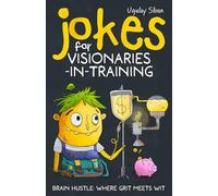 Jokes for Visionaries-In-Training: From Spark to First Wins: 1 (Brain Hustle: Where Grit Meets Wit)