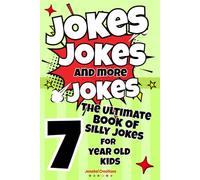 Jokes, Jokes and more Jokes: The Ultimate Book of Silly Jokes for 7 Year Old Kids