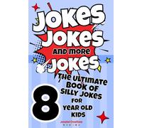 Jokes, Jokes and more Jokes: The Ultimate Book of Silly Jokes for 8 Year Old Kids