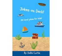 Jokes On Deck: 100 Boat Jokes for Kids!: The Ultimate Collection of Clean and Funny Boat Jokes for Kids Ages 6-10! (The Ha-Ha Collection)