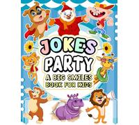 Jokes Party A Big Smiles Book for Kids: Hilarious Jokes and Riddles for Kids and Families to Share and Enjoy