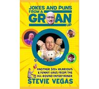 Jokes & Puns From a Groan Up: Another 500+ Hilarious & Funny Gags from the All-Round Entertainer: 1 (Jokebooks from Stevie Vegas)