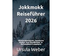 Jokkmokk Reiseführer 2026: Winterabenteuer, samische Kultur und Nordlichter in Schwedisch-Lappland