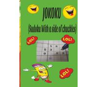 Jokoku (Sudoku with a side of Chuckles): Sudoku Puzzles for Laughter | Help lighten mood, Relax and Chill | 6x9 inches, 110 Pages | 50+ Puzzles and Jokes | Solutions Included