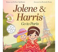 Jolene & Harris Go to Paris: A Whimsical Rhyming Travel Adventure for Kids: 3 (Jolene's Rhyme Time)