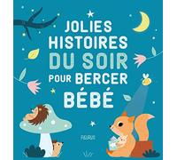Jolies histoires du soir pour bercer bébé (HISTOIRES A RACONTER BEBES)
