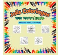 Jolis Coloriages pour Toute l'Année: Grand livre de coloriages pour enfants - Pâques, printemps, été, automne, Halloween, Noël, hiver- 50 dessins faciles pour enfants 6-10 ans
