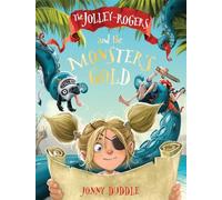 Jolley Roger's and the Monster's Gold (Jonny Duddle)