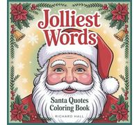 Jolliest Words: Santa Quotes Coloring Book for Adults, Inspirational Christmas Sayings with Floral Borders Holiday Stress Relief, Activity Festive Affirmations & Decorative Designs