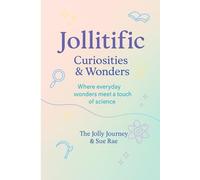 Jollitific: Curiosities & Wonders: Where every day wonders meet a touch of science