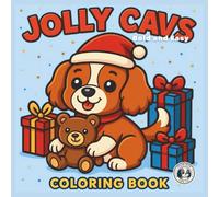 Jolly Cavs: Bold & Easy Holiday Coloring Book: Over 50 Whimsical Holiday Designs and Activities Featuring Adorable Cavaliers, Elves, Rudolph & Cozy Christmas Scenes