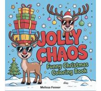 Jolly Chaos: Funny Christmas Coloring Book for Adults - Bold Easy Designs with Hilarious Holiday Characters, Santa & Reindeer on Vacation, Stress Relief Activity