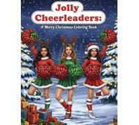 Jolly Cheerleaders: A Merry Christmas Coloring Book: A Festive and Fun Cheer Squad Holiday Adventure!