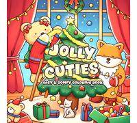 Jolly Cuties Coloring Book: Cute and Cozy Coloring Pages for Adults & Teens Featuring Festive Characters in Holiday Scenes for Relaxation