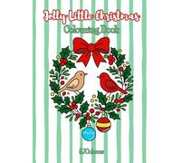 Jolly Little Christmas Colouring Book: 40 Merry & Bright Christmas Coloring Pages | 8.5” x 11” | Perfect for All Skill Levels
