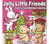 Jolly Little Friends: Cute & Cozy Holiday Coloring: Charming Christmas Designs for All Ages with Cute Critters, Winter Magic, and Cozy Seasonal Coloring