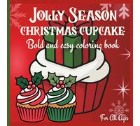 Jolly Season Christmas Cupcake Bold & Easy Christmas Coloring Book: Fun Holiday Cupcakes, Ornaments, and Jolly Designs for All Ages: Relaxing and ... - Big, Simple, and Festive Holiday Art