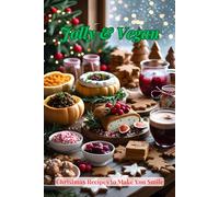 Jolly & Vegan: Christmas Recipes to Make You Smile