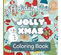 Jolly Xmas Coloring Book: A Holiday Wonderland Adventure!: Festive Christmas themed for Kids ages 3 to 12