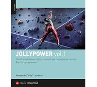 Jollypower. Metodi di allenamento fisico e mentale per l'arrampicata sportiva (Vol. 1) (Performa)