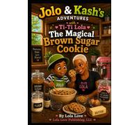 Jolo & Kash's Adventures with Ti-Ti Lola: The Magical Brown Sugar Cookie