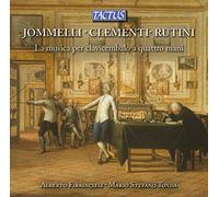 Jommelli, Clementi, Rutini : Musique pour clavecin à 4 mains. Firrincieli, Tonda.