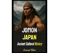 Jomon Japan: Ancient Cultural History (Redpilled Rational (satire))