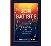 JON BATISTE: The Anthem That Unites Us: A Super Bowl Moment and the Soul of a Musical Legacy