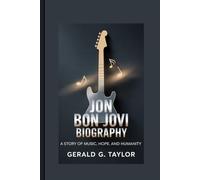 JON BON JOVI BIOGRAPHY: A Story Of Music, Hope, And Humanity